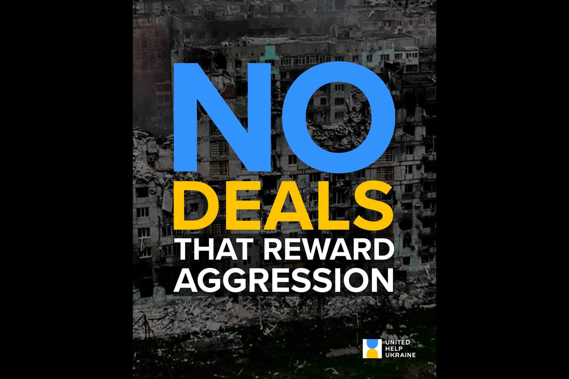 No deals that reward aggression with destroyed houses in Ukraine on the background.